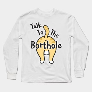 Talk To The Borthole Funny Cat Slang Saying Long Sleeve T-Shirt